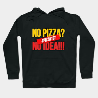 No Pizza No Idea, Pizza Design for pizza addict. Hoodie